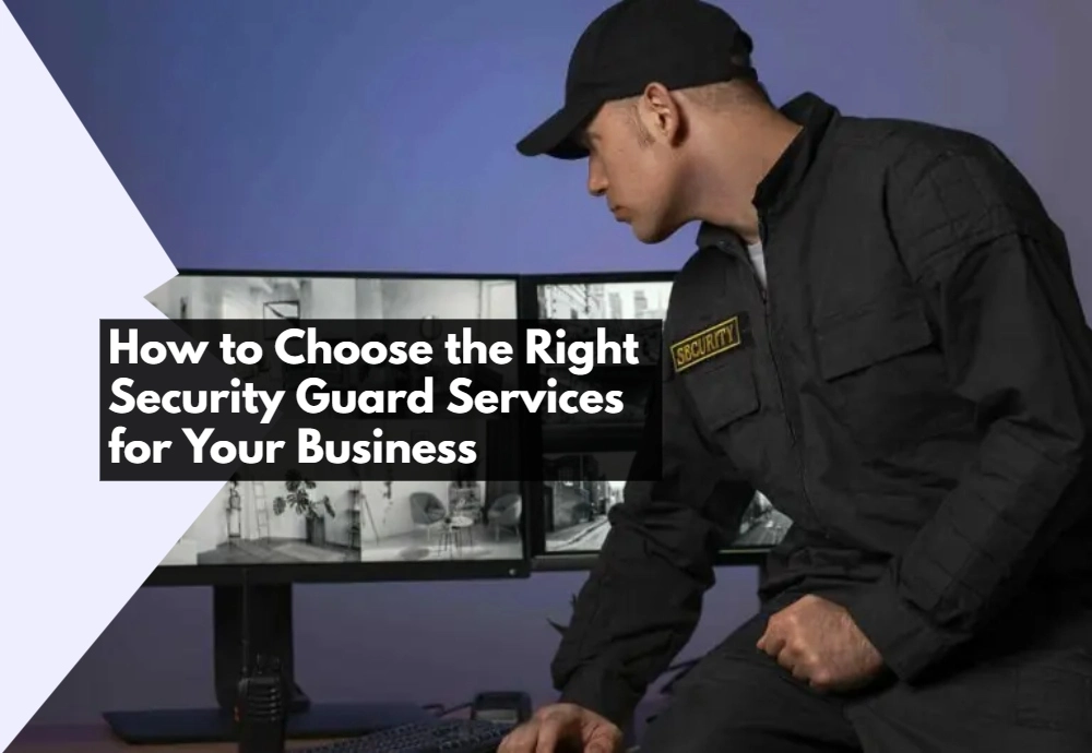 Choose the Right Security Guard Services