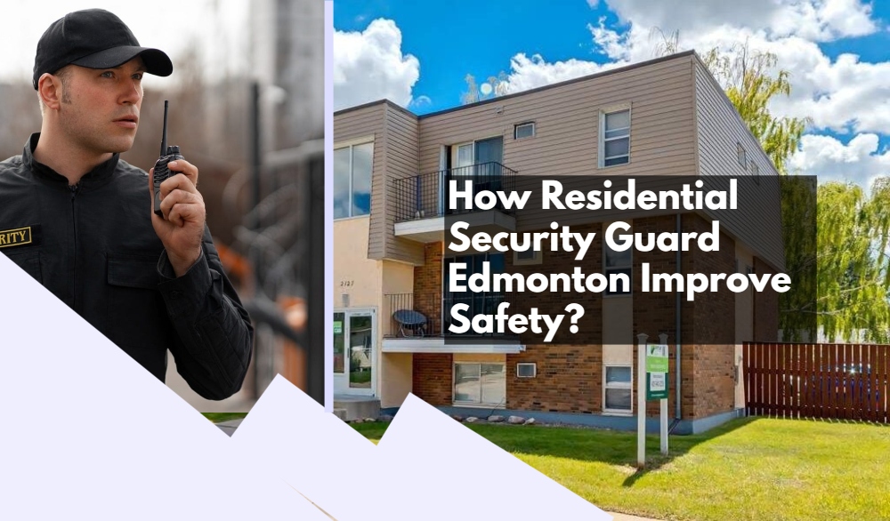 Residential Security Guard Edmonton Improve Safety