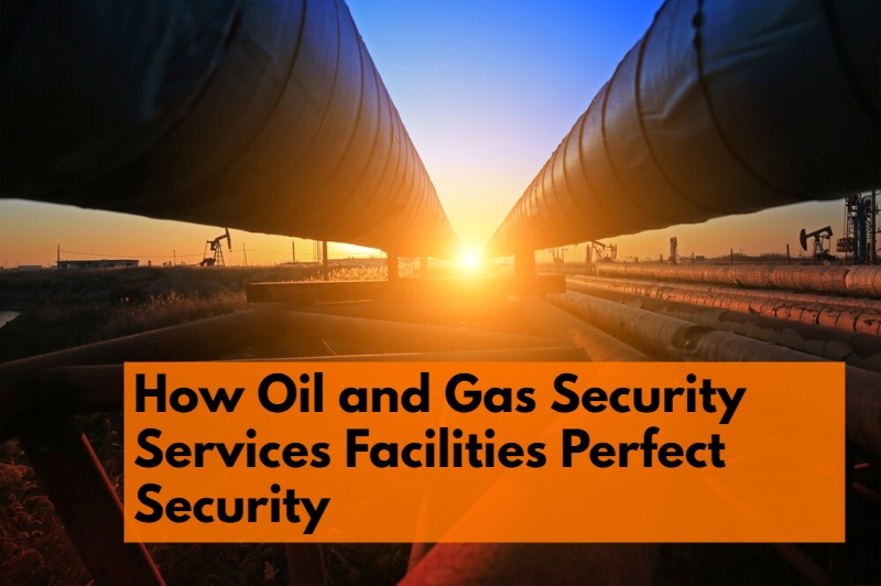 Oil and gas security guard services
